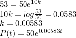 53=50e^{10k} \\10k = log \frac{53}{50} =0.0583\\k =0.00583\\P(t) = 50e^{0.00583t}