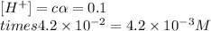 [H^+]=c\alpha=0.1\\times 4.2\times 10^{-2}=4.2\times 10^{-3}M