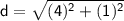 \sf d=\sqrt{(4)^2+(1)^2}