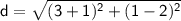 \sf d=\sqrt{(3+1)^2+(1-2)^2}