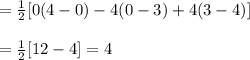 =\frac{1}{2}[0(4-0)-4(0-3)+4(3-4)]\\\\ =\frac{1}{2}[12-4]=4