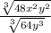 \frac{\sqrt[3]{48x^2y^2}}{\sqrt[3]{64y^3}}