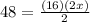 48=\frac{(16)(2x)}{2}