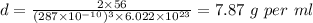 d=\frac{2\times56}{(287\times10^{-10})^{3}\times6.022\times10^{23}}=7.87\ g\ per\ ml