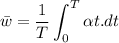 \displaystyle \bar w=\frac{1}{T}\int_0^T{\alpha t.dt}