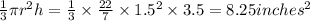 \frac{1}{3} \pi r^2 h = \frac{1}{3} \times \frac{22}{7} \times 1.5^2 \times 3.5=8.25 inches ^2