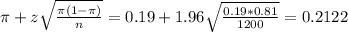\pi + z\sqrt{\frac{\pi(1-\pi)}{n}} = 0.19 + 1.96\sqrt{\frac{0.19*0.81}{1200}} = 0.2122