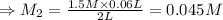 \Rightarrow M_{2} = \frac{1.5 M\times 0.06 L}{2 L} = 0.045 M