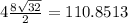 4\frac{8\sqrt{32} }{2} =110.8513