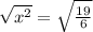 \sqrt{x^{2} }=\sqrt{\frac{19}{6}}