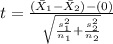 t=\frac{(\bar X_1 -\bar X_2)-(0)}{\sqrt{\frac{s^2_1}{n_1}+\frac{s^2_2}{n_2}}}