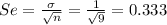 Se=\frac{\sigma}{\sqrt{n}}=\frac{1}{\sqrt{9}}=0.333