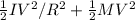 \frac{1}{2}IV^2/R^2 +\frac{1}{2}MV^2