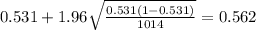 0.531 + 1.96\sqrt{\frac{0.531(1-0.531)}{1014}}=0.562
