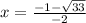 x=\frac{-1-\sqrt{33}} {-2}