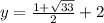 y=\frac{1+\sqrt{33}} {2}+2