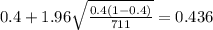 0.4 + 1.96 \sqrt{\frac{0.4(1-0.4)}{711}}=0.436