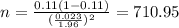 n=\frac{0.11(1-0.11)}{(\frac{0.023}{1.96})^2}=710.95