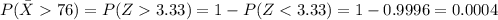 P(\bar X 76)=P(Z3.33)=1-P(Z