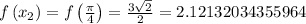 f\left(x_{2}\right)=f\left(\frac{\pi}{4}\right)=\frac{3 \sqrt{2}}{2}=2.12132034355964