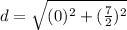 d=\sqrt{(0)^{2}+(\frac{7}{2})^{2}}