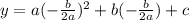y = a( -\frac{b}{2a})^2 + b( -\frac{b}{2a})+c