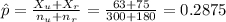 \hat p=\frac{X_{u}+X_{r}}{n_{u}+n_{r}}=\frac{63+75}{300+180}=0.2875