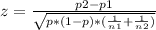 z=\frac{p2-p1}{\sqrt{{p*(1-p)*(\frac{1}{n1} +\frac{1}{n2}) }}}