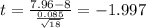t=\frac{7.96-8}{\frac{0.085}{\sqrt{18}}}=-1.997
