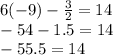 6 (-9) - \frac {3} {2} = 14\\-54-1.5 = 14\\-55.5 = 14
