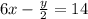 6x- \frac {y} {2} = 14