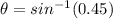 \theta =sin^{-1}(0.45)