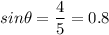\displaystyle sin\theta=\frac{4}{5}=0.8