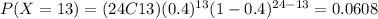 P(X=13)=(24C13)(0.4)^{13} (1-0.4)^{24-13}=0.0608
