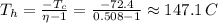 T_{h}=\frac{-T_{c}}{\eta-1}=\frac{-72.4}{0.508-1}\approx147.1\,C