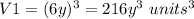 V1=(6y)^{3}=216y^{3}\ units^{3}
