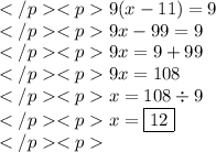9(x-11)=9 \\9x-99=9 \\9x=9+99 \\9x=108 \\x=108\div9 \\x=\boxed{12} \\