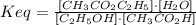 Keq=\frac{[CH_3CO_2C_2H_5]\cdot [H_2O]}{[C_2H_5OH]\cdot [CH_3CO_2H]}