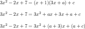 3x^2-2x+7=(x + 1)(3x+a)+c\\\\3x^2-2x+7=3x^2+ax+3x+a+c\\\\3x^2-2x+7=3x^2+(a+3)x+(a+c)