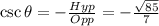 \csc \theta=-\frac{Hyp}{Opp}=-\frac{\sqrt{85} }{7}