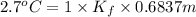 2.7^{o}C = 1 \times K_{f} \times 0.6837 m