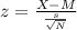 z=\frac{X-M}{\frac{s}{\sqrt{N} } }
