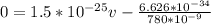 0 = 1.5*10^{-25}v-\frac{6.626*10^{-34}}{780*10^{-9}}
