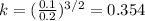 k = (\frac{0.1}{0.2})^{3/2}=0.354