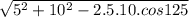 \sqrt{5^{2}+10^{2}-2.5.10.cos125}