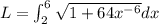 L=\int_{2}^{6}\sqrt{1+64x^{-6}}dx