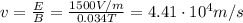 v=\frac{E}{B}=\frac{1500 V/m}{0.034 T}=4.41\cdot 10^4 m/s