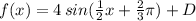 f(x)=4\,sin(\frac{1}{2} x+\frac{2}{3}\pi )+D