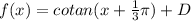 f(x)=cotan(x+\frac{1}{3} \pi)+D