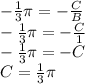 -\frac{1}{3} \pi=-\frac{C}{B} \\-\frac{1}{3} \pi=-\frac{C}{1}\\-\frac{1}{3} \pi=-C\\C=\frac{1}{3} \pi
